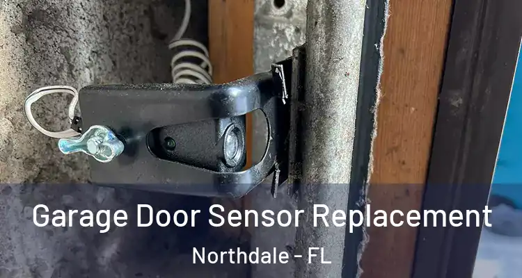  Garage Door Sensor Replacement Northdale - FL
