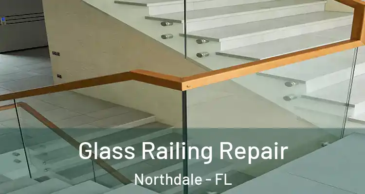  Glass Railing Repair Northdale - FL