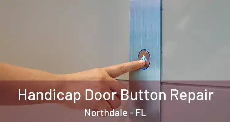  Handicap Door Button Repair Northdale - FL