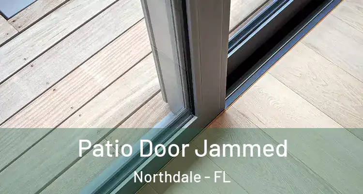 Patio Door Jammed Northdale - FL