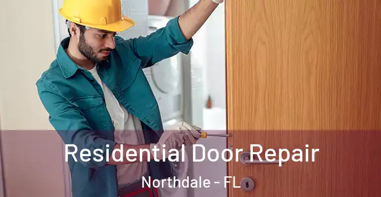  Residential Door Repair Northdale - FL