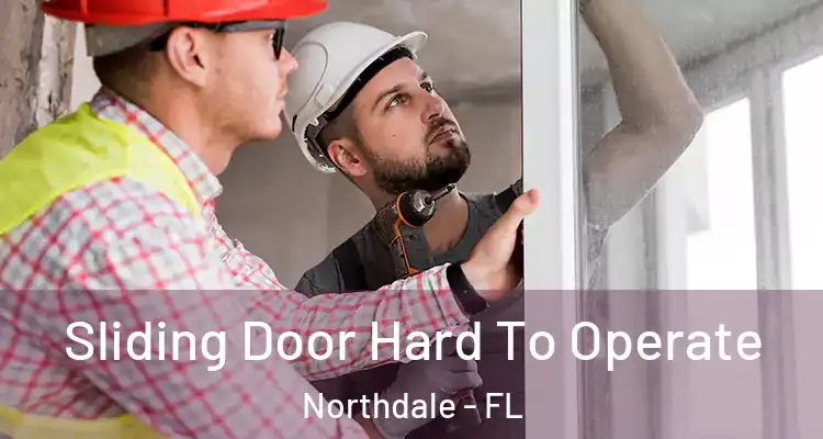  Sliding Door Hard To Operate Northdale - FL