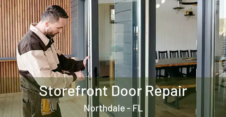  Storefront Door Repair Northdale - FL